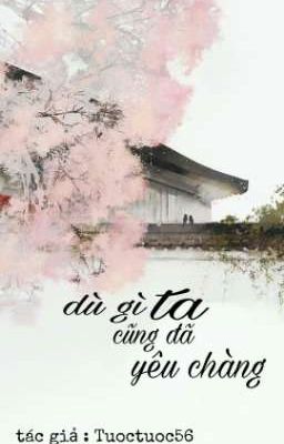 [Tự Viết]{Tạm Dừng} Dù gì ta cũng đã yêu chàng