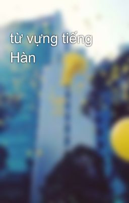 từ vựng tiếng Hàn