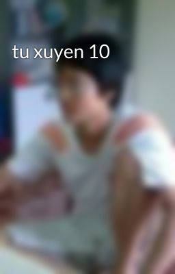 tu xuyen 10