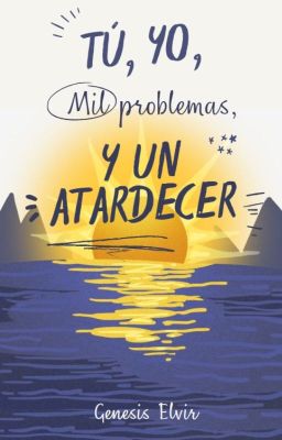 Tú, yo, mil problemas, y un atardecer