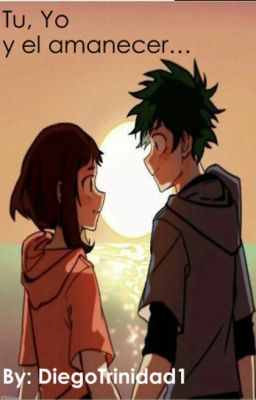 Tu, Yo y el amanecer...(Izuku X Uraraka)