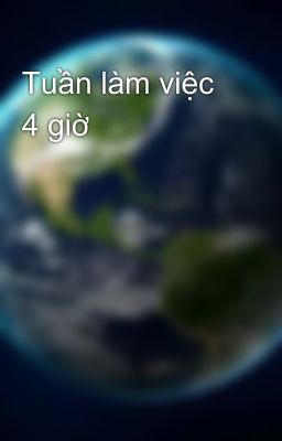 Tuần làm việc 4 giờ