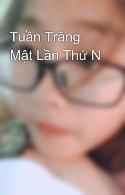 Tuần Trăng Mật Lần Thứ N