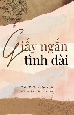 [Tuấn Triết diễn sinh | Tổng hợp đoản văn] Giấy ngắn tình dài