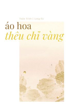 [Tuấn Triết | Hoàn] áo hoa thêu chỉ vàng