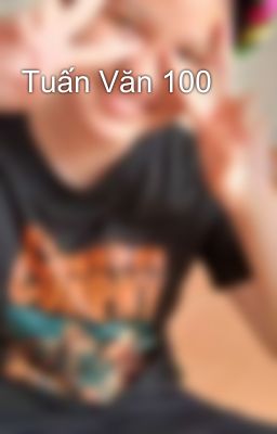 Tuấn Văn 100