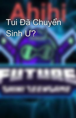 Tui Đã Chuyển Sinh Ư?