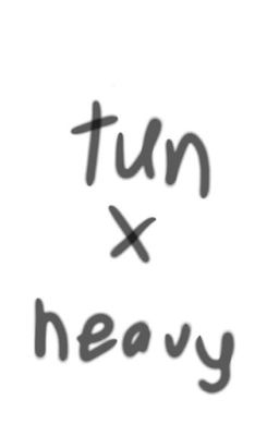 tun x heavy/ Tình yêu thuần khiết tuổi học trò