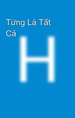 Từng Là Tất Cả