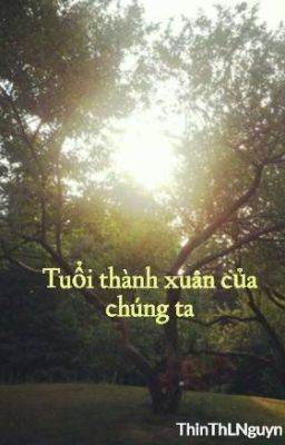 Tuổi thành xuân của chúng ta