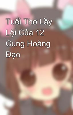 Tuổi Thơ Lầy Lội Của 12 Cung Hoàng Đạo