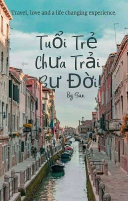 Tuổi Trẻ Chưa Trải Sự Đời!