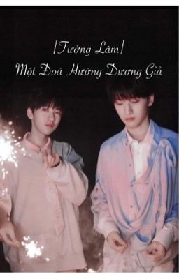 [Tường Lâm|XiangLin] Một Đóa Hướng Dương Giả [Fanfic]