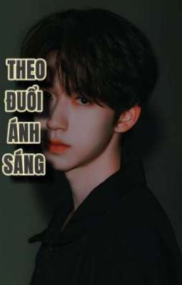 [ Tường Lâm - 翔霖 ] Theo đuổi ánh sáng 