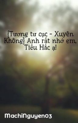 {Tương tư cục - Xuyên Không} Anh rất nhớ em, Tiểu Hắc ạ!