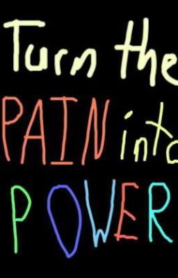 Turn the PAIN into POWER