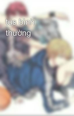 tus bình thường 