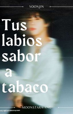 Tus labios sabor a tabaco| YOONJIN