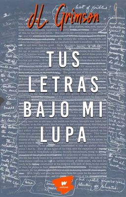 Tus letras bajo mi lupa