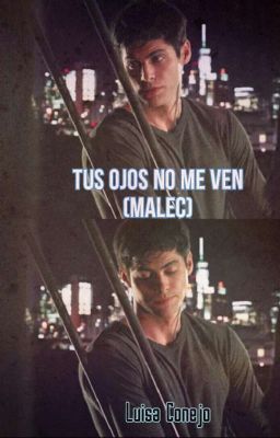 Tus ojos no me ven (malec)