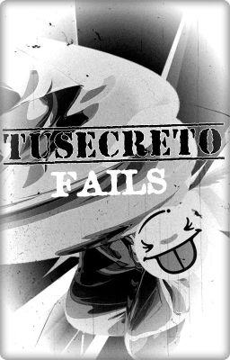 TuSecreto FAILS [#1]