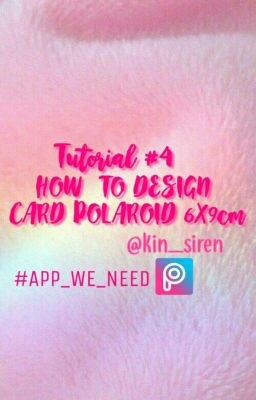 [TUTORAIL #4 ] [ PicsArt ] HƯỚNG DẪN DESIGN CARD POLAROID 6X9 CM