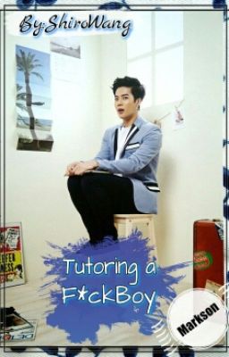 Tutoring a F*ckBoy||Markson