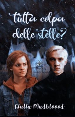 Tutta colpa delle stelle?✨❤️|Dramione|