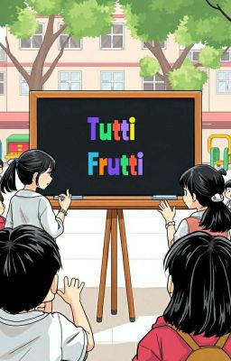 Tutti Frutti (MiChaeng) |OS|