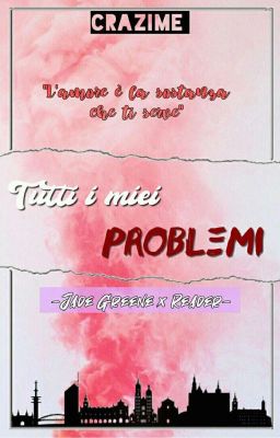 Tutti I Miei Problemi-Jade Greene (Reader Insert)