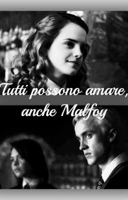 Tutti possono amare, anche Malfoy (SOSPESA)