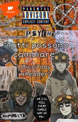 Tutti possono cambiare - TicciTobyxReader [Dark Story]