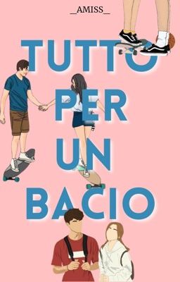 Tutto per un bacio 