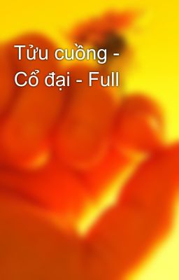 Tửu cuồng - Cổ đại - Full