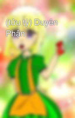 (tửu tỳ) Duyên Phận