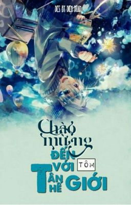 {Tuyển} Chào mừng đến với tân thế giới!