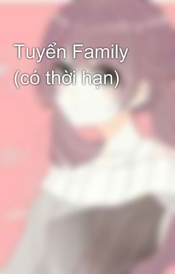 Tuyển Family (có thời hạn)