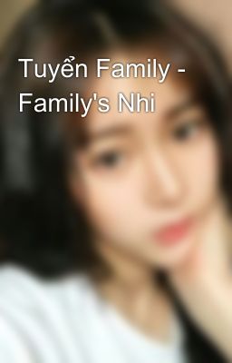 Tuyển Family - Family's Nhi