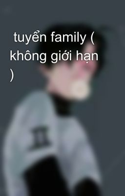  tuyển family ( không giới hạn )