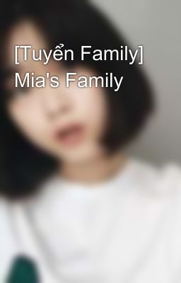 [Tuyển Family] Mia's Family