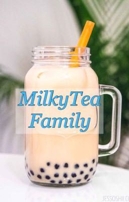 Tuyển Family {MilkyTeaFamily}