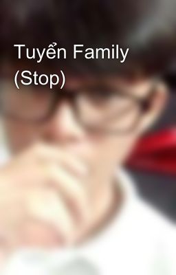 Tuyển Family (Stop)