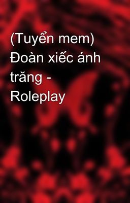 (Tuyển mem) Đoàn xiếc ánh trăng - Roleplay