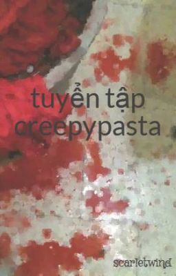 tuyển tập creepypasta