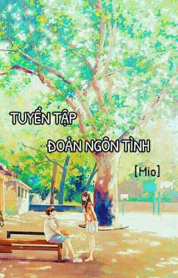 Tuyển tập đoản ngôn tình - Mio