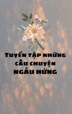 Tuyển tập những câu chuyện ngẫu hứng