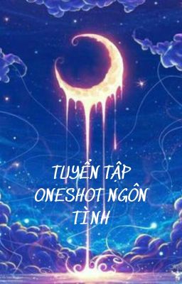 Tuyển tập oneshot ngôn tình