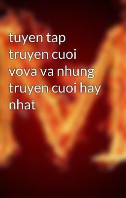 tuyen tap truyen cuoi vova va nhung truyen cuoi hay nhat