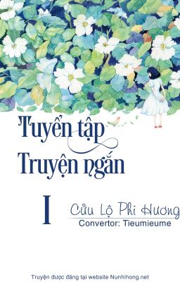 Tuyển tập truyện ngắn (1) - Cửu Lộ Phi Hương