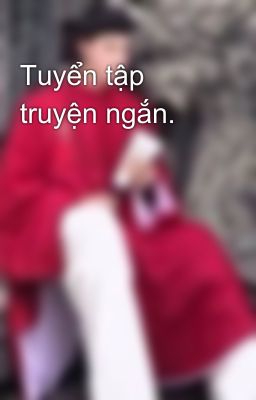 Tuyển tập truyện ngắn. 